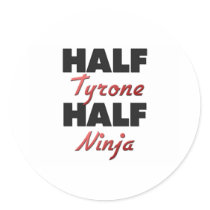 Half Tyrone Half Ninja Round Stickers