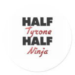 Half Tyrone Half Ninja Round Stickers