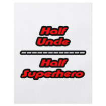 Half Uncle Half Superhero flyers