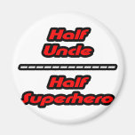 Half Uncle Half Superhero Fridge Magnets
