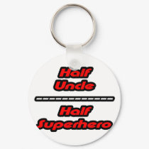Half Uncle Half Superhero keychains