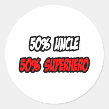 Half Uncle...Half Superhero Round Sticker