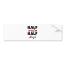 Half Welder Half Ninja Bumper Stickers