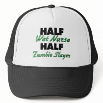 Half Wet Nurse Half Zombie Slayer Trucker Hats