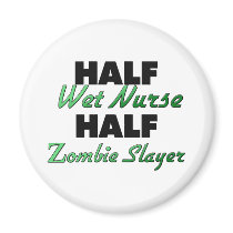 Half Wet Nurse Half Zombie Slayer Fridge Magnets