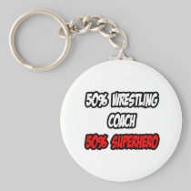 Half Wrestling Coach...Half Superhero Key Chain