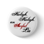 Haligh, Haligh, an Awful Lie Button