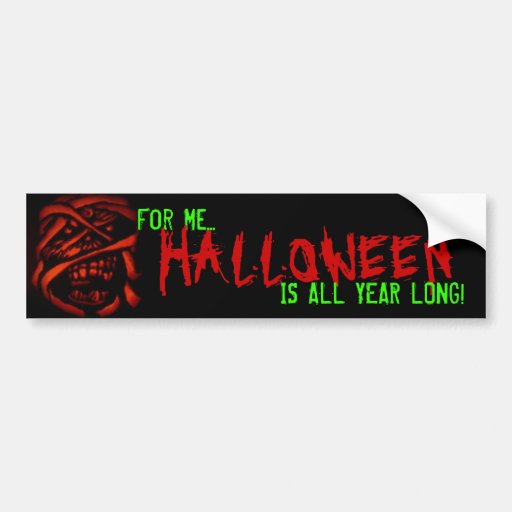 Halloween all year long bumper sticker Zazzle