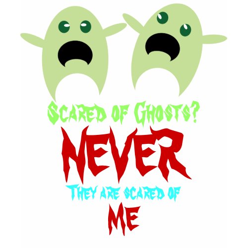 Halloween :: Ghosts are scared of me shirt