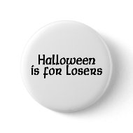 Halloween Is For Losers button