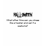 HALLOWEEN, What other time can you dress like a... t-shirts