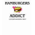Hamburgers Addict t-shirts by foodshirts Hamburgers Addict t-shirts