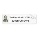 hamill40, DONT BLAME ME I VOTED FOR , JEFFERSON... bumper stickers by Jefferson201 hamill40, DONT BLAME ME I VOTED FOR , JEFFERSON... bumper stickers
