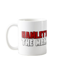 Hamlet's The Man mugs by ObsessionDesign Hamlet's The Man mugs