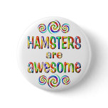 HAMSTERS ARE AWESOME PINS