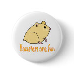 Hamsters are Fun Pinback Buttons