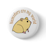Hamsters are my World Pins