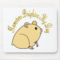 Hamsters Brighten My Day Mouse Pad