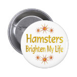 Hamsters Brighten My Life Pins