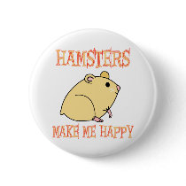 Hamsters Make Me Happy Buttons