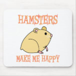 Hamsters Make Me Happy Mouse Mat