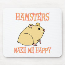Hamsters Make Me Happy Mouse Mat