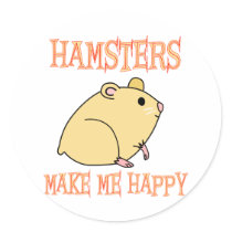 Hamsters Make Me Happy Round Stickers