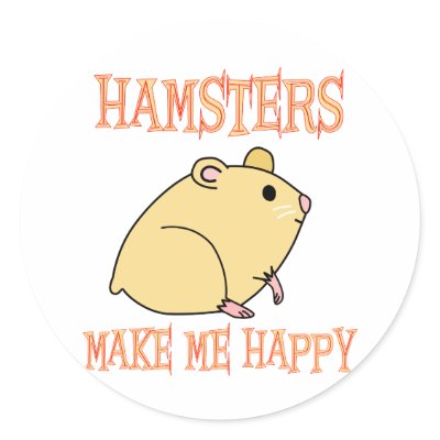 Hamsters Make Me Happy Round Stickers by AllPetsStore
