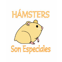 Hamsters Son Especiales t-shirts by NuestraFamilia Hamsters Son Especiales t-shirts