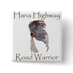 Hana Highway Road Warrior Pin buttons