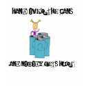 Hand over the cans t-shirts