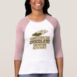 Hand Over The Chocolate Tee Shirts