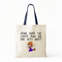 Hand over the coffee and no one gets hurt! bags