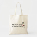 Hand Over The Coffee and Nobody Gets Hurt Tote Bag