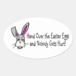 Hand Over The Easter Eggs And Nobody Gets Hurt 2 Oval Sticker
