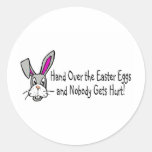 Hand Over The Easter Eggs And Nobody Gets Hurt 2 Round Sticker