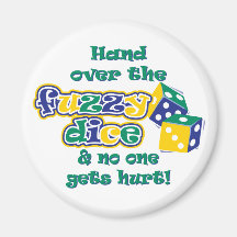 Hand over the fuzzy dice magnets