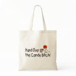Hand Over The Halloween Candy Bitch Tote Bags