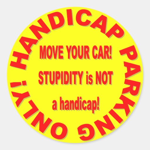 HANDICAP PARKING ONLY MOVE YOUR CAR! CLASSIC ROUND STICKER Zazzle
