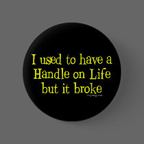 Handle on Life Humor Buttons