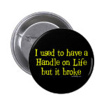 Handle on Life Humor Buttons