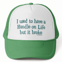 Handle on Life Humor Hats by ironydesign Handle on Life Humor Hats