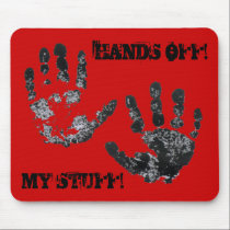 HANDS OFF! MY STUFF! Mousepad by MarciaCox HANDS OFF! MY STUFF! Mousepad