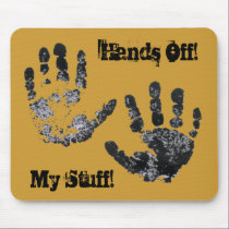 Hands Off! My Stuff! Mousepad2 by MarciaCox Hands Off! My Stuff! Mousepad2