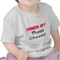 Hands Off Those Cheeks Infant T-shirt