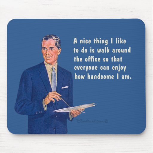 Handsome at the office. mousepads