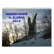 HANDSTANDS in ALASKA 2012 Wall Calendar