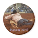 Hang in there! magnets