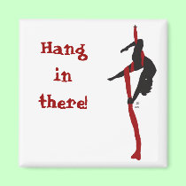Hang in there! magnets