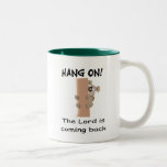 Hang on! The Lord is coming back gift item Coffee Mugs